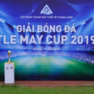 TLE MAY CUP 2019 –  GIẢI ĐẤU NHIỀU CẢM XÚC